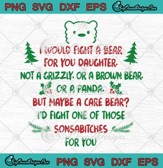 Christmas I Would Fight A Bear SVG - For You Daughter SVG PNG, Cricut File