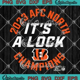 Cincinnati Bengals It's A Lock SVG - 2023 AFC North Champions SVG PNG, Cricut File