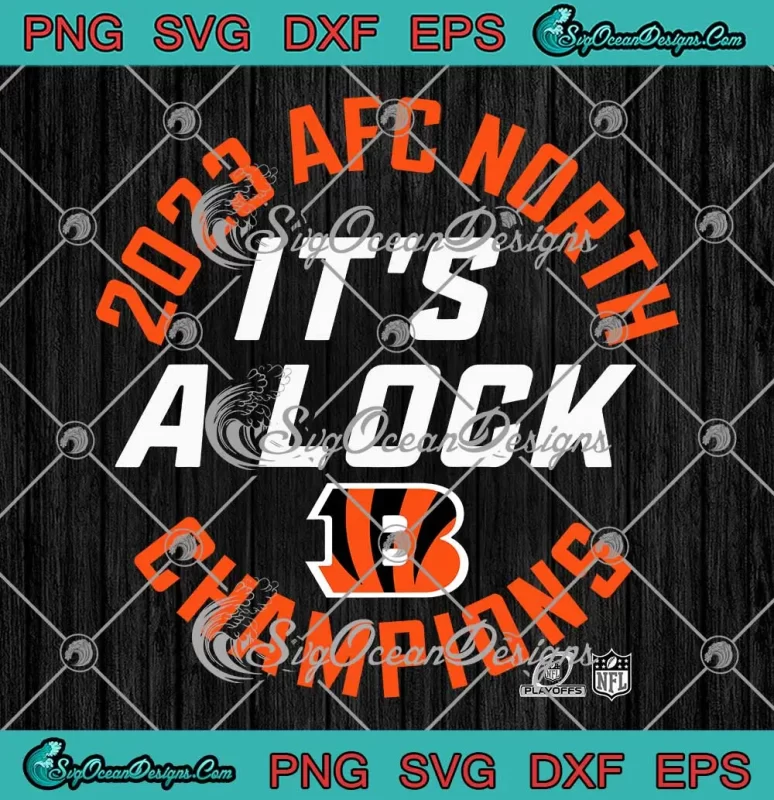 Cincinnati Bengals It's A Lock SVG - 2023 AFC North Champions SVG PNG ...