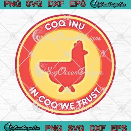 Coq Inu In Coq We Trust SVG - Meme Coq Inu Crypto Coin SVG PNG, Cricut File