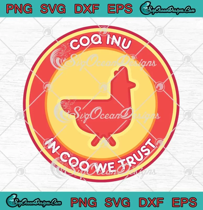 Coq Inu In Coq We Trust SVG Meme Coq Inu Crypto Coin SVG PNG