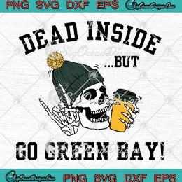 Dead Inside But Go Green Bay SVG - Skeleton Green Bay Packers SVG PNG, Cricut File
