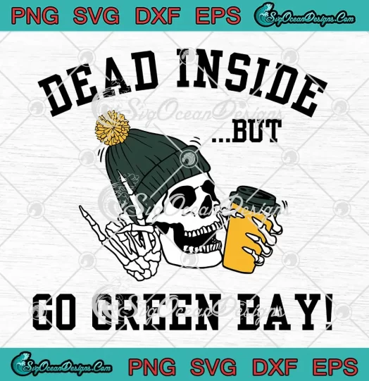 Dead Inside But Go Green Bay SVG - Skeleton Green Bay Packers SVG PNG, Cricut File