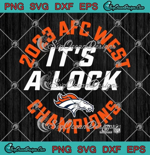 Denver Broncos It's A Lock 2023 SVG - AFC West Champions SVG PNG, Cricut File