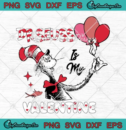 Dr. Seuss Is My Valentine SVG - Cute Valentine's Day Gift SVG PNG, Cricut File