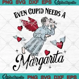 Even Cupid Needs A Margarita Angel SVG - Valentine's Day SVG PNG, Cricut File