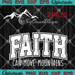 Faith Can Move Mountains SVG - Christian Jesus Faith SVG PNG, Cricut File