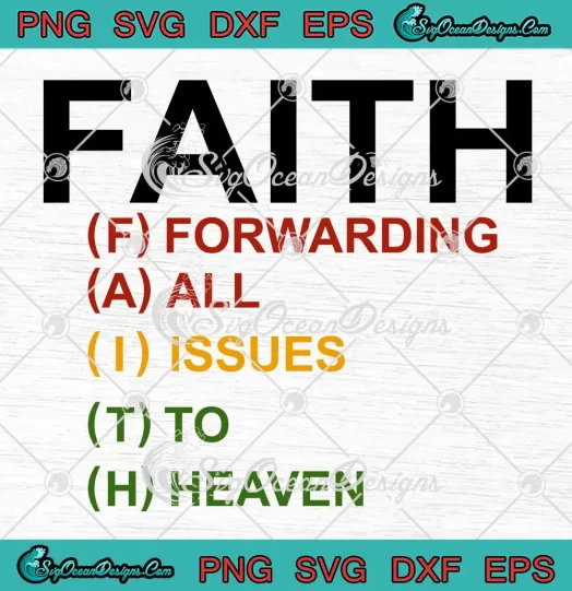 Faith Forwarding All Issues To Heaven SVG - Christian Quote SVG PNG, Cricut File