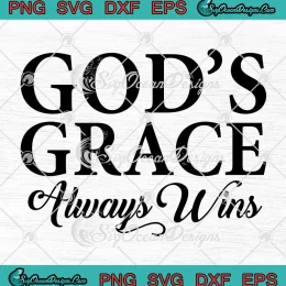 God's Grace Always Wins SVG - Christian Faith Motivational Quote SVG PNG, Cricut File