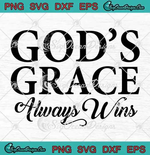 God's Grace Always Wins SVG - Christian Faith Motivational Quote SVG PNG, Cricut File