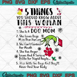 Grinch Hand Dog Mom Christmas SVG - 5 Things You Should Know About This Woman SVG PNG, Cricut File
