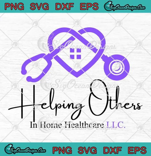 Helping Others In Home Healthcare LLC SVG - Healthcare Worker SVG PNG, Cricut File