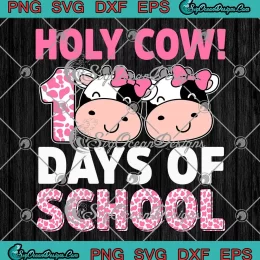 Holy Cow 100 Days Of School SVG - Cute Teachers Students SVG PNG, Cricut File