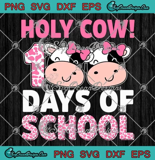 Holy Cow 100 Days Of School SVG - Cute Teachers Students SVG PNG, Cricut File