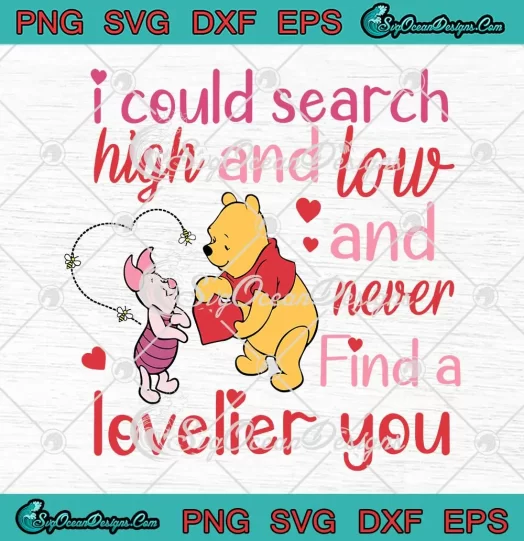 I Could Search High And Low SVG - Winnie-The-Pooh SVG - Valentine's Day SVG PNG, Cricut File