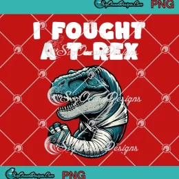 I Fought A T-Rex Funny PNG - Broken Arm Recovery Kids Boys Dinosaur PNG JPG Clipart, Digital Download