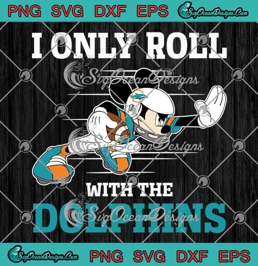 I Only Roll With The Miami Dolphins SVG - NFL Mickey Mouse Football SVG PNG, Cricut File
