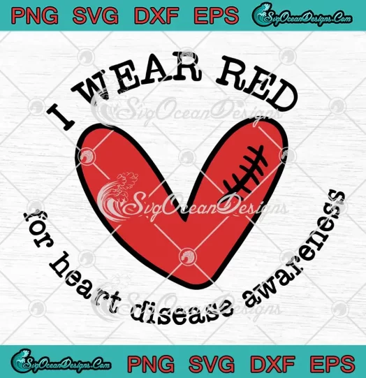 I Wear Red For Heart Disease Awareness SVG - Heart Disease Support SVG PNG, Cricut File