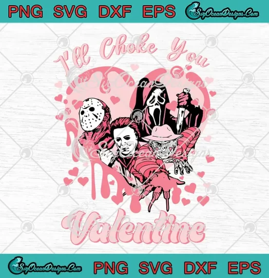 I'll Choke You Valentine SVG - Horror Characters SVG - Valentine's Day SVG PNG, Cricut File