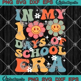 In My 100 Days Of School Era Retro SVG - Groovy Teacher Kids SVG PNG, Cricut File