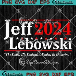 Jeff Lebowski 2024 SVG - The Dude His Dudeness SVG - Duder El Duderino SVG PNG, Cricut File