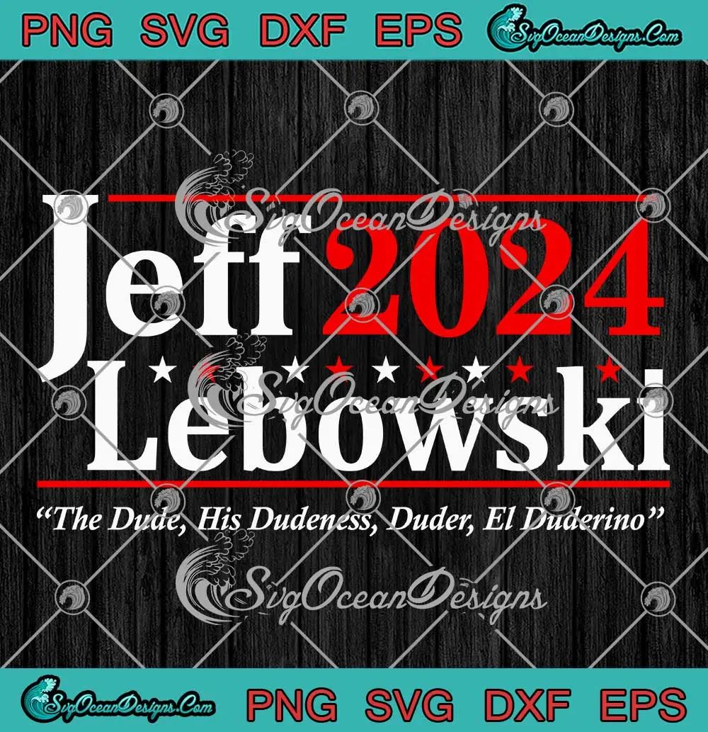 Jeff Lebowski 2024 SVG The Dude His Dudeness SVG Duder El Duderino