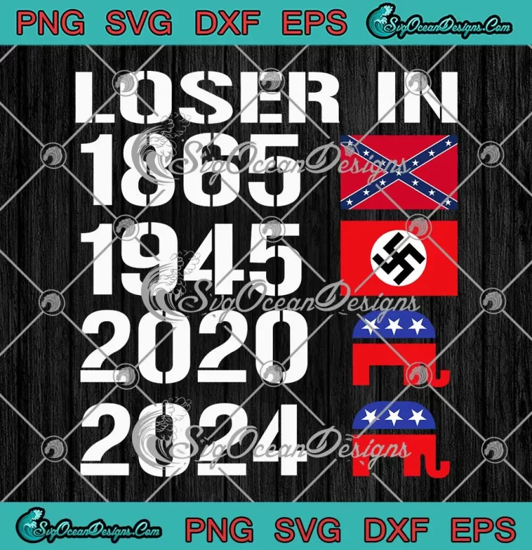 Losers In 1865 1945 2020 2024 SVG - Political Joke Election 2024 SVG ...