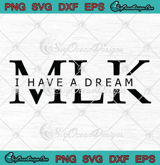 MLK I Have A Dream SVG - Martin Luther King Jr. Day SVG PNG, Cricut File