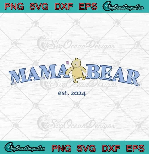 Mama Bear Est. 2024 SVG - Winnie The Pooh SVG - Gift For Mom SVG PNG, Cricut File
