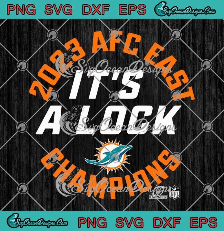 Miami Dolphins It's A Lock SVG - 2023 AFC East Champions SVG PNG ...