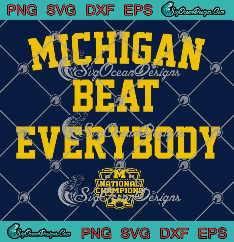 Michigan Beat Everybody 2023 SVG - National Champions Go Blue SVG PNG ...