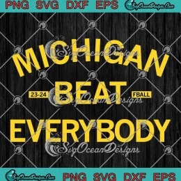 Michigan Beat Everybody 23 24 SVG - Michigan Wolverines Football SVG PNG, Cricut File