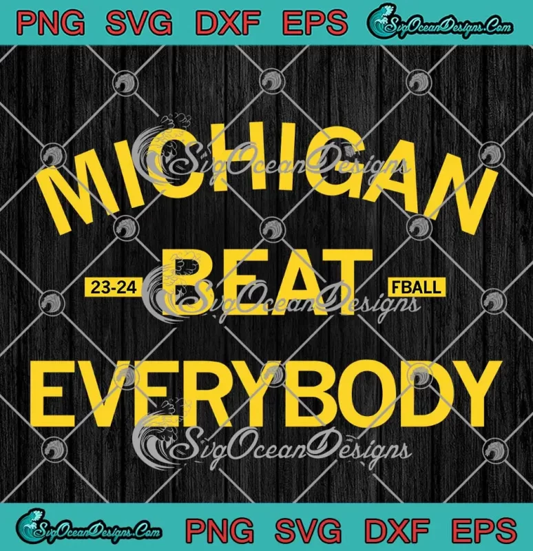 Michigan Beat Everybody 23 24 SVG - Michigan Wolverines Football SVG ...