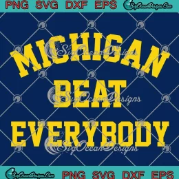 Michigan Beat Everybody SVG - Michigan Wolverines Football SVG PNG, Cricut File