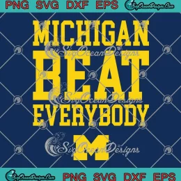 Michigan Beat Everybody Trendy SVG - Michigan Wolverines SVG PNG, Cricut File