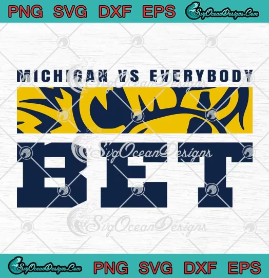 Michigan Vs Everybody BET SVG - Michigan Wolverines Mascot SVG PNG, Cricut File
