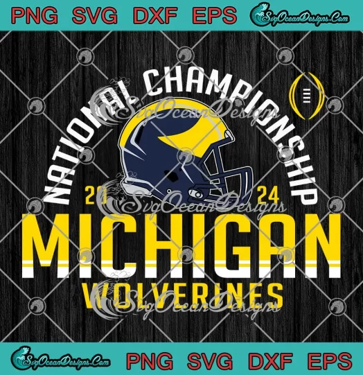 Michigan Wolverines 2024 SVG - CFP National Championship SVG PNG, Cricut File
