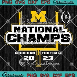 Michigan Wolverines Football 2023 SVG - CFP National Champs SVG PNG, Cricut File