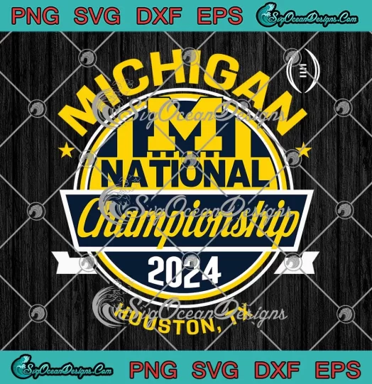Michigan Wolverines Houston Tx SVG - National Championship 2024 SVG PNG, Cricut File