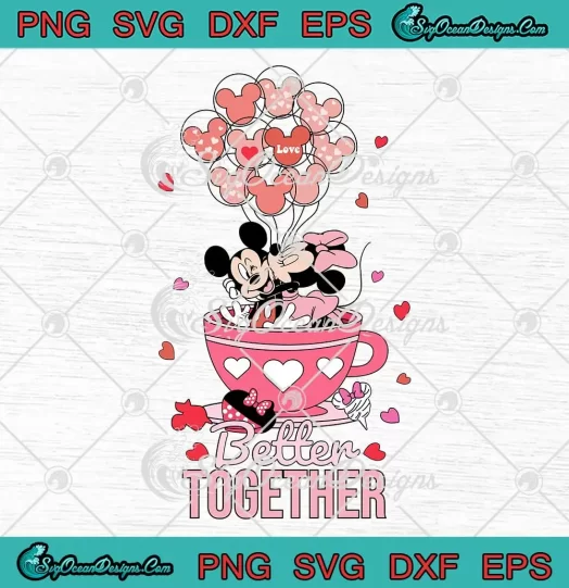 Mickey Balloons Better Together SVG - Disney Valentine's Day SVG PNG, Cricut File