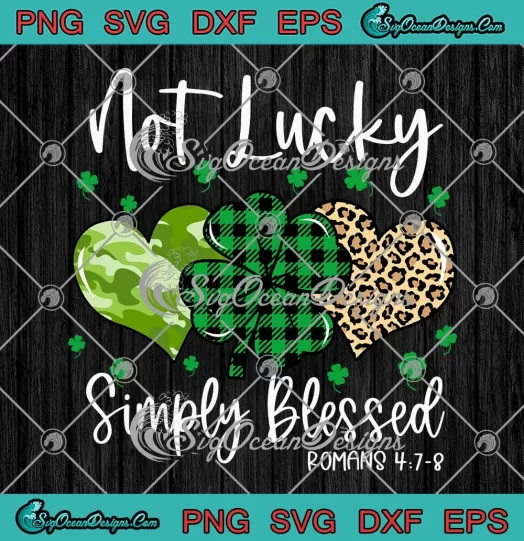 Not Lucky Simply Blessed SVG - Christian St. Patrick's Day SVG - Irish Shamrock SVG PNG, Cricut File