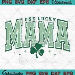 One Lucky Mama Vintage SVG - Happy St. Patrick's Day SVG PNG, Cricut File