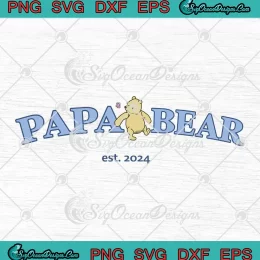Papa Bear Est. 2024 SVG - Winnie The Pooh SVG - Gift For Dad SVG PNG, Cricut File