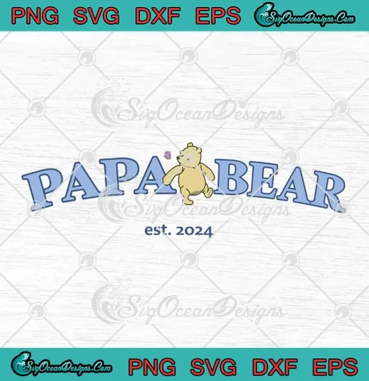 Papa Bear Est. 2024 SVG - Winnie The Pooh SVG - Gift For Dad SVG PNG, Cricut File
