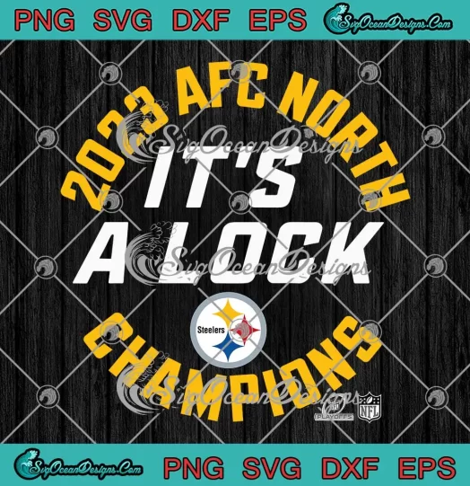 Pittsburgh Steelers It's A Lock SVG - 2023 AFC North Champions SVG PNG, Cricut File