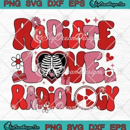 Radiate Love Radiology Valentine SVG - Valentine Radiologist Gifts SVG PNG, Cricut File