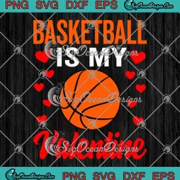 Retro Basketball Is My Valentine SVG - Basketball Hearts Valentine's Day SVG PNG, Cricut File