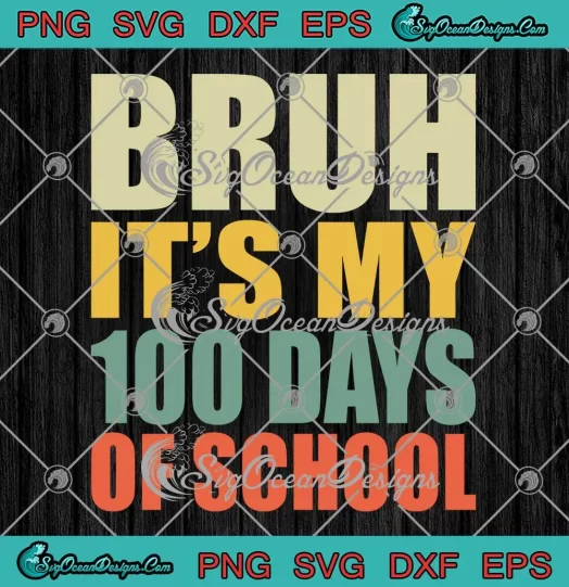 Retro Bruh It's My 100 Days Of School SVG - 100th Day Of School Boys SVG PNG, Cricut File