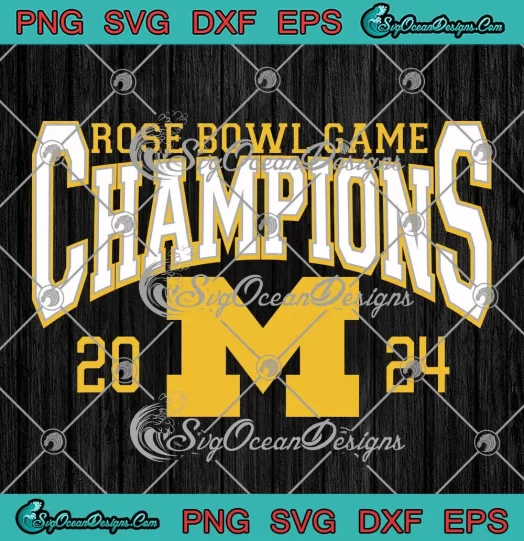 Rose Bowl Game Champions 2024 SVG - Michigan Wolverines Football SVG PNG, Cricut File