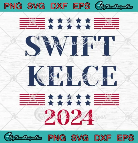 Swift Kelce 2024 Political SVG - Taylor Swift x Travis Kelce 2024 SVG PNG, Cricut File